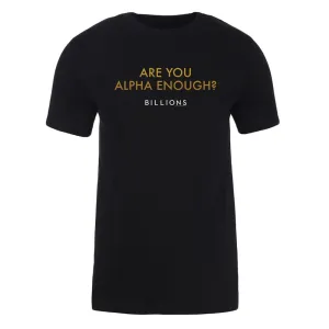 Billions Are You Alpha Enough? Adult Short Sleeve T-Shirt