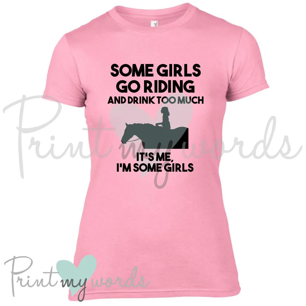 Some Girls Go Riding Funny Equestrian T-Shirt